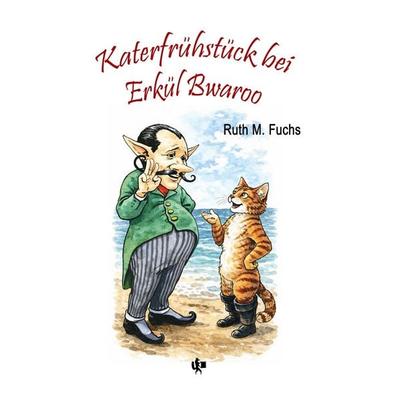 Katerfrühstück bei Erkül Bwaroo, Taschenbuch von Ruth M. Fuchs, Tolino media, 978-3-8194-9715-5