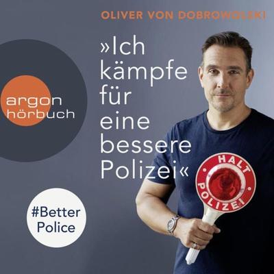 'Ich kämpfe für eine bessere Polizei' - & BetterPolice - Oliver Dobrowolski, Audio, 9783732458448