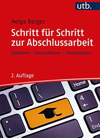 Helga Berger - Schritt für Schritt zur Abschlussarbeit.Gliedern, formulieren, formatieren - Preis vom 30.09.2026 09:01:18 h