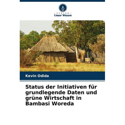 Status der Initiativen für grundlegende Daten und grüne Wirtschaft in Bambasi Woreda, Taschenbuch von Kevin Odida, Verlag Unser Wissen,
