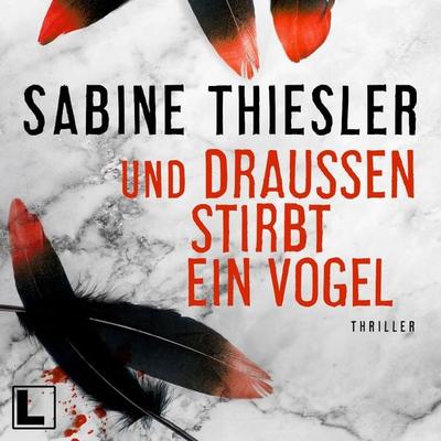 Und draußen stirbt ein Vogel - Sabine Thiesler, Audio, 4260158979009