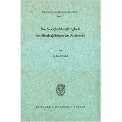 Die Verschuldungsfähigkeit des Minderjährigen im Zivilrecht., Fachbücher von Erich Waibel