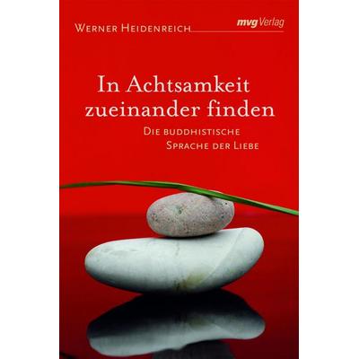 In Achtsamkeit zueinander finden, Taschenbuch von Werner Heidenreich, Mvg, 978-3-636-07229-0