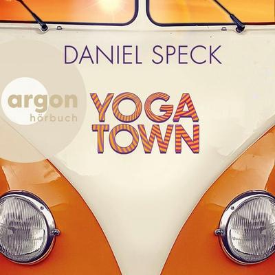 Yoga Town - Daniel Speck, Audio, 9783732472970