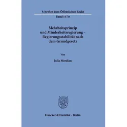 Mehrheitsprinzip und Minderheitsregierung – Regierungsstabilität nach dem Grundgesetz., Fachbücher von Julia Merdian