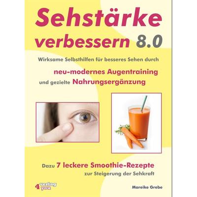 Sehstärke verbessern 8.0 - Wirksame Selbsthilfen für besseres Sehen durch neu-modernes Augentraining und gezielte Nahrungsergänzung, Taschenbuch von