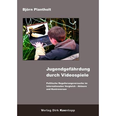 Jugendgefährdung durch Videospiele, Taschenbuch von Björn Plantholt, Verlag Dirk Koentopp, 978-3-938342-11-4