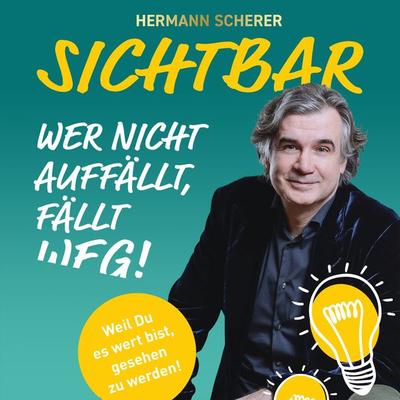 SICHTBAR - Wer nicht auffällt, fällt weg! - Hermann Scherer, Audio, 9783989110106
