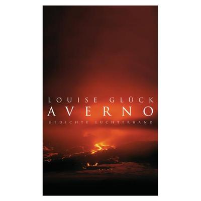 Averno, Gebundene Ausgabe von Louise Glück, Luchterhand