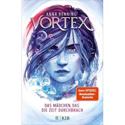 Vortex – Das Mädchen, das die Zeit durchbrach, Gebundene Ausgabe von Anna Benning, Fischer Sauerländer