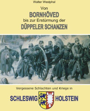 Walter Westphal - Von Bornhöved bis zur Erstürmung der Düppeler Schanzen - Preis vom 09.10.2026 07:28:09 h