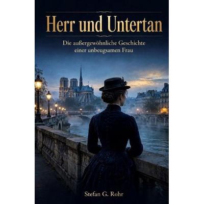 Herr und Untertan, Taschenbuch von Stefan G. Rohr, Epubli, 978-3-7541-2621-9