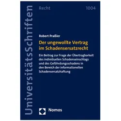 Der ungewollte Vertrag im Schadensersatzrecht, Fachbücher von Robert Prassler