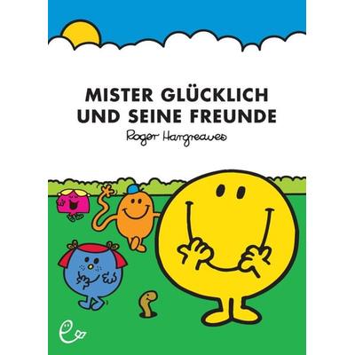 Mister Glücklich und seine Freunde, Gebundene Ausgabe von Roger Hargreaves, Rieder, Susanna, 978-3-941172-85-2