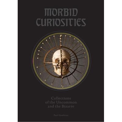 Morbid Curiosities, Gebundene Ausgabe von Paul Gambino, Laurence King Publishing, 978-1-78067-866-5