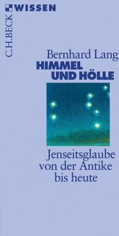 Bernhard Lang - Himmel und Hölle: Jenseitsglaube von der Antike bis heute - Preis vom 19.10.2026 19:33:35 h