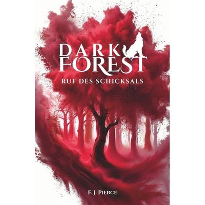 Dark Forest - Ruf des Schicksals, Taschenbuch von F.J. Pierce, Tolino media, 978-3-8194-6779-0