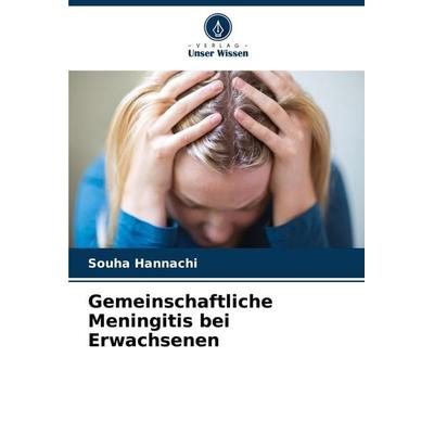 Gemeinschaftliche Meningitis bei Erwachsenen, Taschenbuch von Souha Hannachi, Verlag Unser Wissen, 978-620-7-50731-3