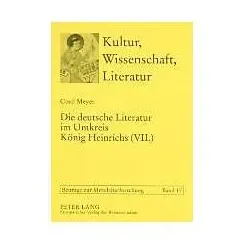 Die deutsche Literatur im Umkreis König Heinrichs (VII.), Fachbücher von Cord Meyer