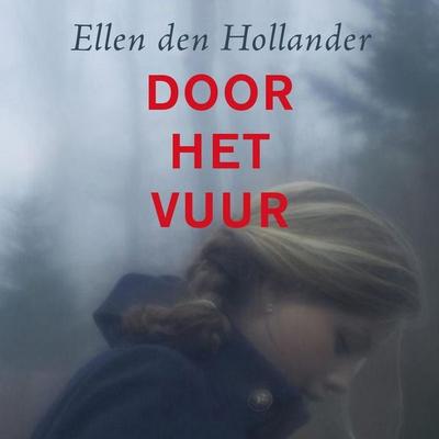Door het vuur - Ellen den Hollander, Audio, 9789463637824