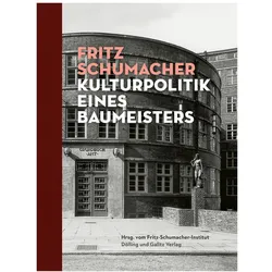 Fritz Schumacher. Kulturpolitik eines Baumeisters, Fachbücher von Fritz-Schumacher-Institut