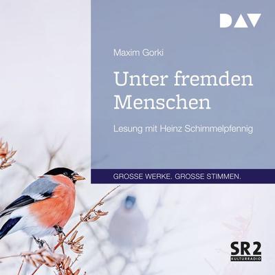 Unter fremden Menschen - Maxim Gorki, Audio, 9783742425942