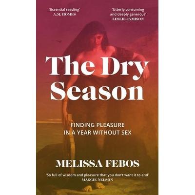 The Dry Season, Gebundene Ausgabe von Melissa Febos, Canongate Books Ltd., 978-1-83726-009-6