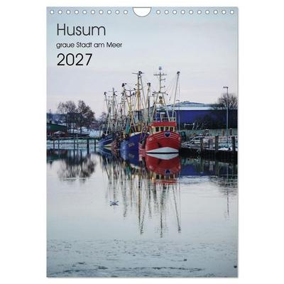 Husum - graue Stadt am Meer (Wandkalender 2027 DIN A4 hoch), CALVENDO Monatskalender