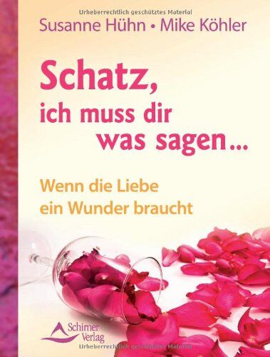 Susanne Hühn - Schatz, ich muss dir was sagen ... - Wenn die Liebe ein Wunder braucht - Preis vom 17.10.2026 19:25:27 h