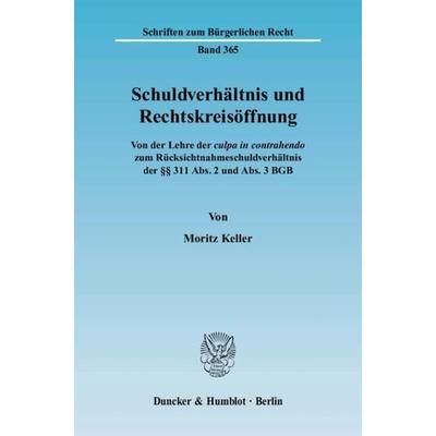 Schuldverhältnis und Rechtskreisöffnung., Taschenbuch von Moritz Keller, Duncker & Humblot, 978-3-428-12517-3