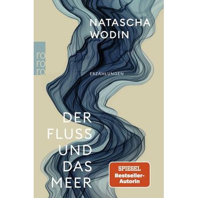 Der Fluss und das Meer, Taschenbuch von Natascha Wodin, Rowohlt Taschenbuch, 978-3-499-01289-1