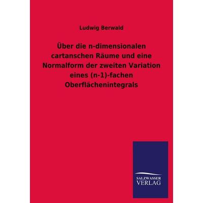 Über die n-dimensionalen cartanschen Räume und eine Normalform der zweiten Variation eines (n-1)-fachen Oberflächenintegrals, Taschenbuch von Ludwig