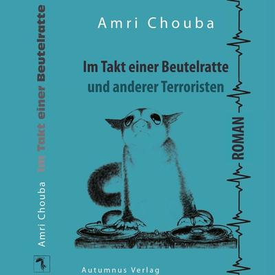 Im Takt einer Beutelratte und anderer Terroristen - Amri Chouba, Audio, 4099995687590
