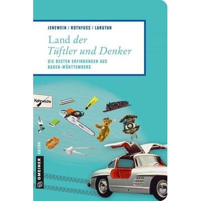 Land der Tüftler und Denker, Taschenbuch von Andrea Jenewein,Frank Rothfuss,Justin Larutan, Gmeiner-Verlag, 978-3-8392-2001-6