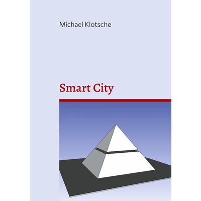 Smart City, Taschenbuch von Michael Klotsche, BoD – Books on Demand, 978-3-7597-5333-5