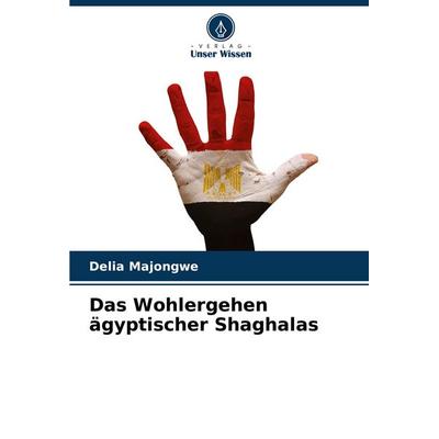Das Wohlergehen ägyptischer Shaghalas, Taschenbuch von Delia Majongwe, Verlag Unser Wissen, 978-620-3-90670-7