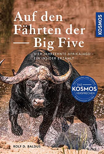Baldus, Rolf D. - Auf den Fährten der Big Five: Vier Jahrzehnte Afrikajagd – ein Insider erzählt - Preis vom 09.10.2026 07:28:09 h