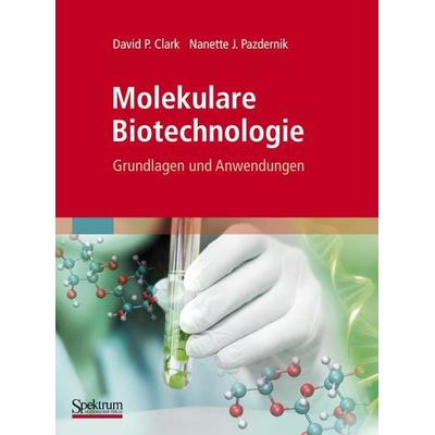 Molekulare Biotechnologie, Gebundene Ausgabe von David Clark,Nanette Pazdernik, Spektrum der Wissenschaft, 978-3-8274-2128-9