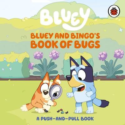 Bluey: Bluey and Bingo's Book of Bugs, Gebundene Ausgabe von Bluey, Penguin Books Ltd, 978-0-241-78049-7