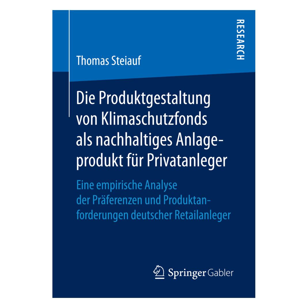 Springer Die Produktgestaltung von Klimaschutzfonds als nachhaltiges Anlageprodukt für Privatanleger (Deutsch, Softcover, Thomas Steiauf) (55933649)