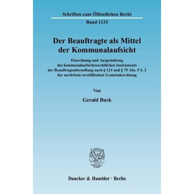 Der Beauftragte als Mittel der Kommunalaufsicht., Taschenbuch von Gerald Buck, Duncker & Humblot, 978-3-428-13077-1