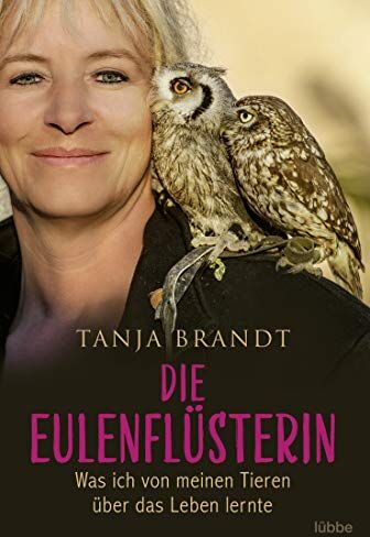 Tanja Brandt - Die Eulenflüsterin: Was ich von meinen Tieren über das Leben lernte - Preis vom 10.10.2026 11:48:34 h