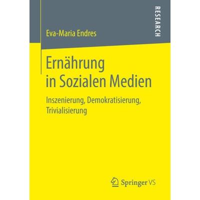 Ernährung in Sozialen Medien, Taschenbuch von Eva-Maria Endres, Springer Fachmedien Wiesbaden GmbH, 978-3-658-21987-1