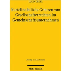 Kartellrechtliche Grenzen von Gesellschafterrechten im Gemeinschaftsunternehmen, Fachbücher von Lucia Oegel