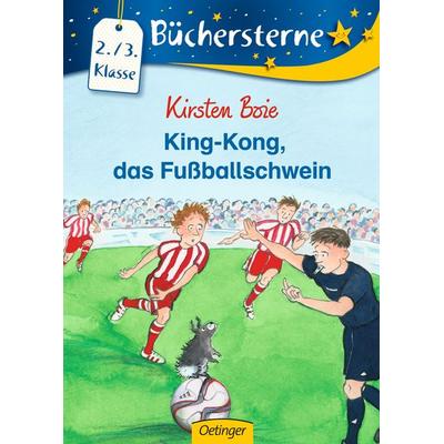 King-Kong, das Fußballschwein, Gebundene Ausgabe von Kirsten Boie, Verlag Friedrich Oetinger GmbH