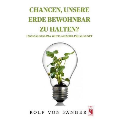 Chancen, unsere Erde bewohnbar zu halten?, Taschenbuch von Rolf Pander, Frieling & Huffmann, 978-3-8280-3827-1