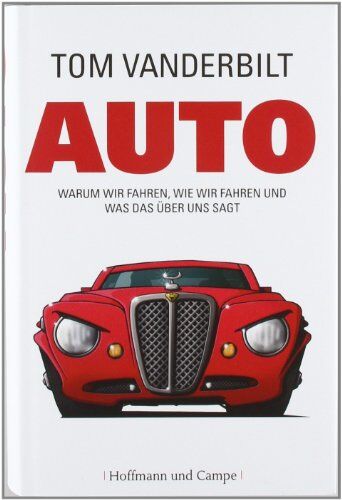 Tom Vanderbilt - Auto: Warum wir fahren, wie wir fahren und was das über uns sagt - Preis vom 09.10.2026 07:28:09 h