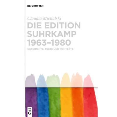Die edition suhrkamp 1963–1980, Gebundene Ausgabe von Claudia Michalski, De Gruyter, 978-3-11-060661-4