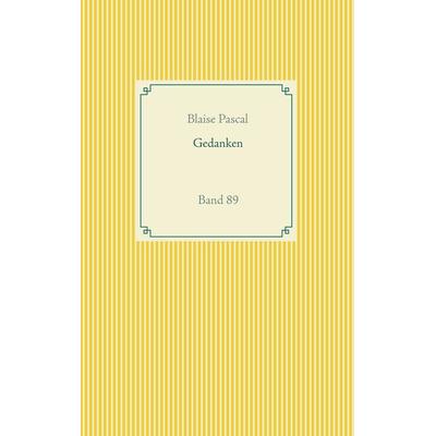 Gedanken, Taschenbuch von Blaise Pascal, BoD – Books on Demand, 978-3-7519-3736-8