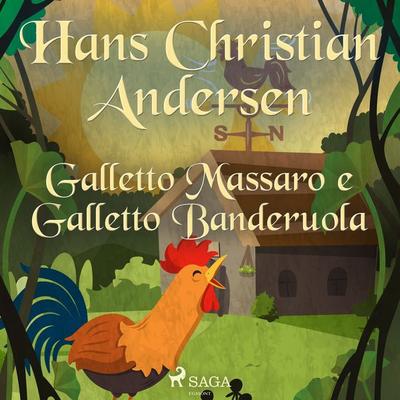 Galletto Massaro e Galletto Banderuola - Hans Christian Andersen, Audio, 9788726375657